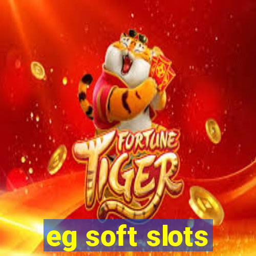 eg soft slots